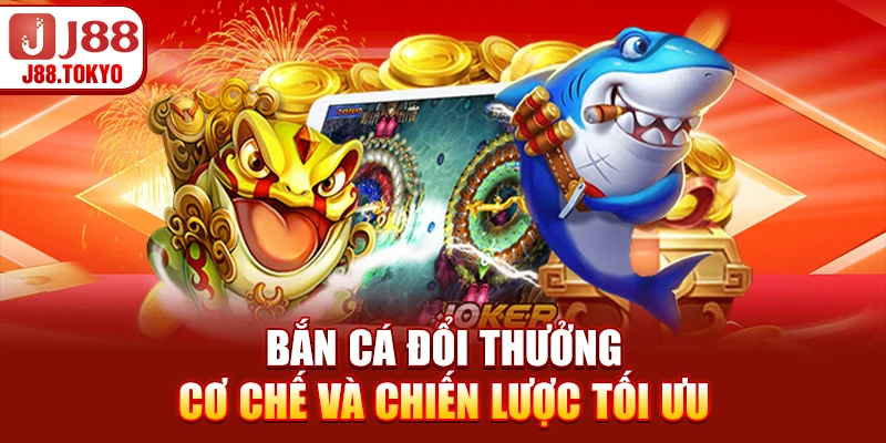 Bắn cá đổi thưởng và chiến thuật bất bại của các cao thủ