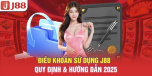 Điều Khoản Sử Dụng J88 - Quy Định & Hướng Dẫn 2025