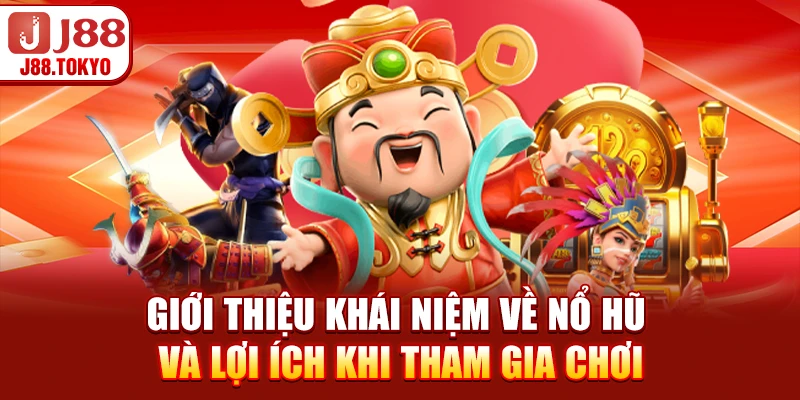 Giới thiệu khái niệm về nổ hũ và lợi ích khi tham gia chơi